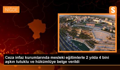 Ceza İnfaz Kurumlarında Mesleki Eğitim Merkezleri Hükümlülere Belge Veriyor