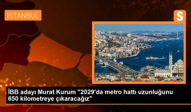 İBB adayı Murat Kurum “2029’da metro hattı uzunluğunu 650 kilometreye çıkaracağız”