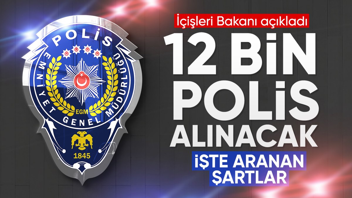 İçişleri Bakanı Ali Yerlikaya duyurdu: 12 bin polis memuru alınacak