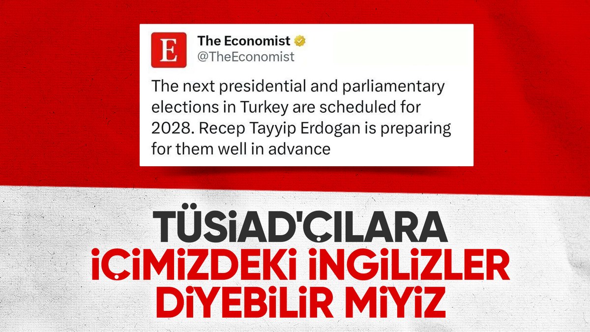 The Economist, TÜSİAD’ın diliyle Cumhurbaşkanı Erdoğan’ı hedef aldı